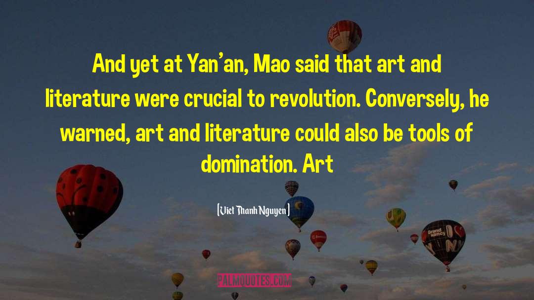Viet Thanh Nguyen Quotes: And yet at Yan'an, Mao