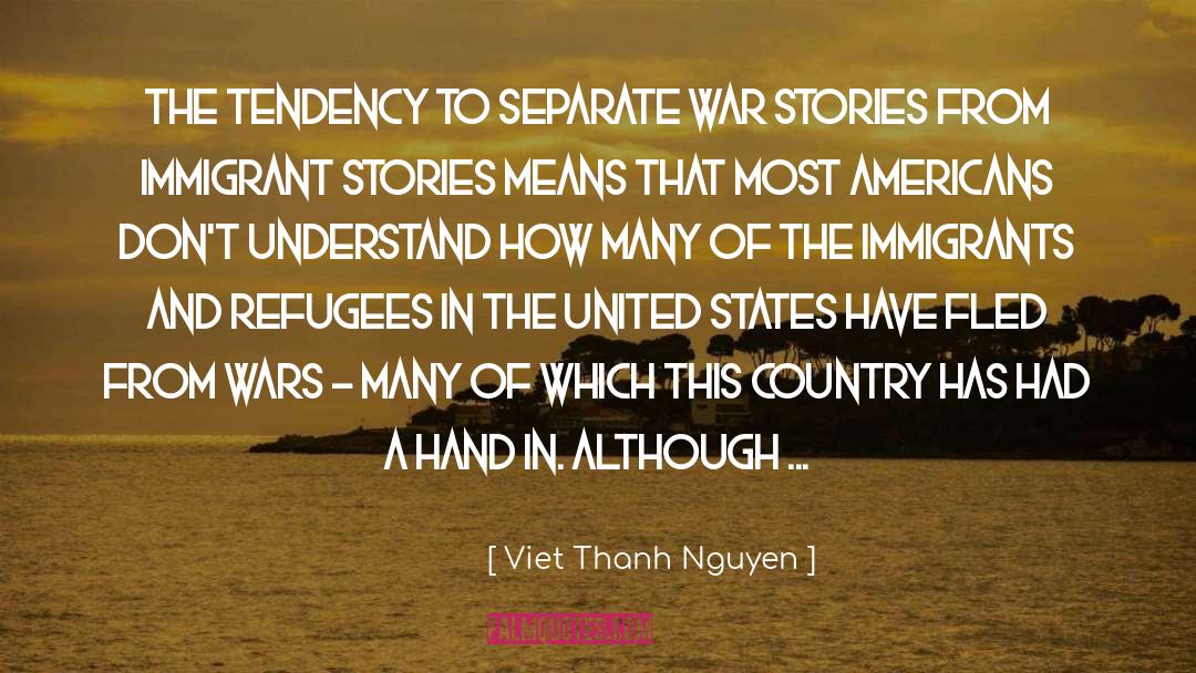 Viet Thanh Nguyen Quotes: The tendency to separate war