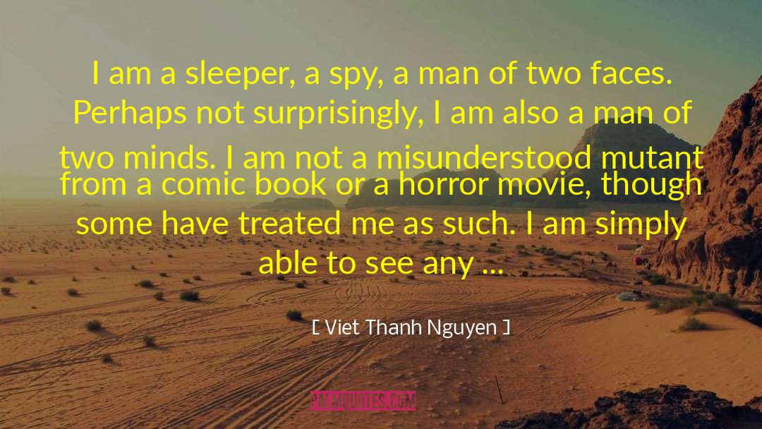 Viet Thanh Nguyen Quotes: I am a sleeper, a