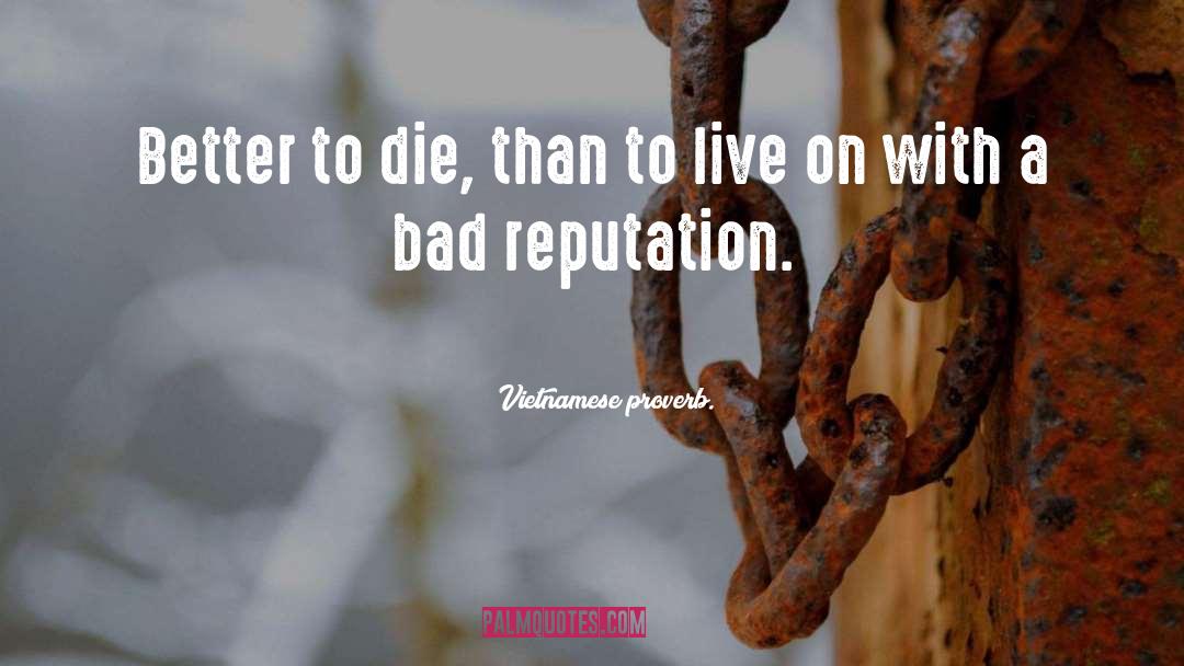 Vietnamese Proverb. Quotes: Better to die, than to