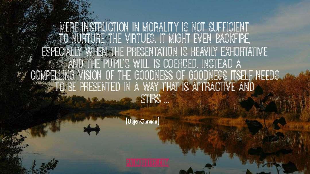 Vigen Guroian Quotes: Mere instruction in morality is