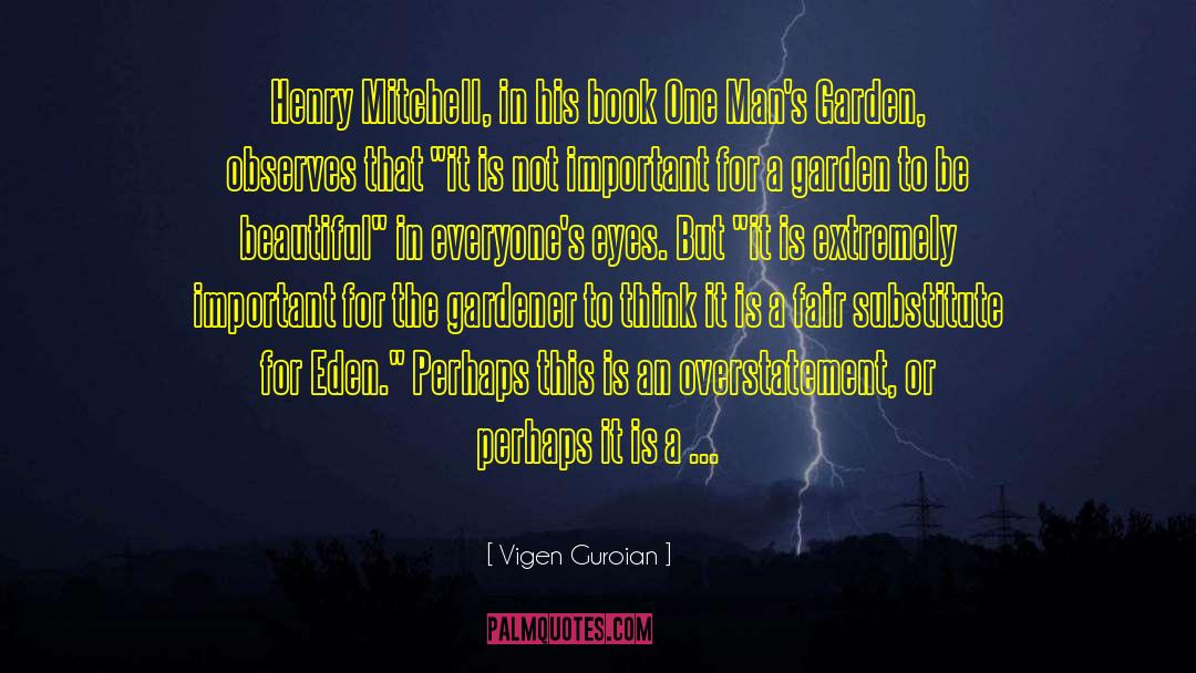 Vigen Guroian Quotes: Henry Mitchell, in his book