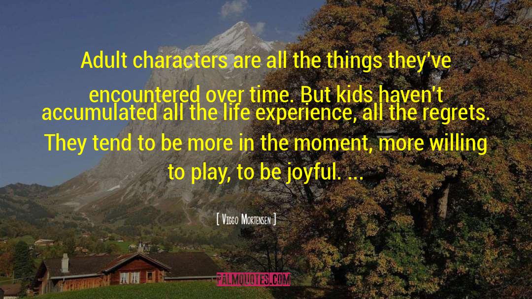 Viggo Mortensen Quotes: Adult characters are all the