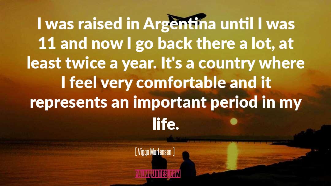 Viggo Mortensen Quotes: I was raised in Argentina