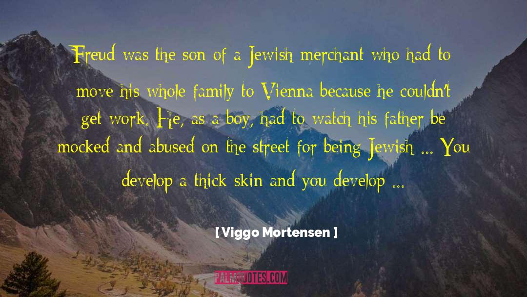 Viggo Mortensen Quotes: Freud was the son of