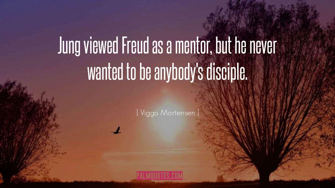 Viggo Mortensen Quotes: Jung viewed Freud as a