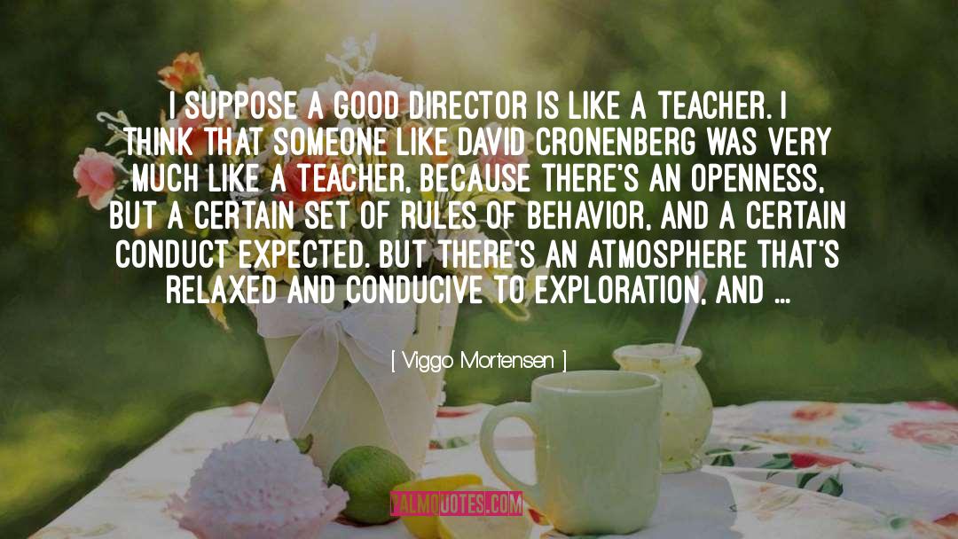 Viggo Mortensen Quotes: I suppose a good director