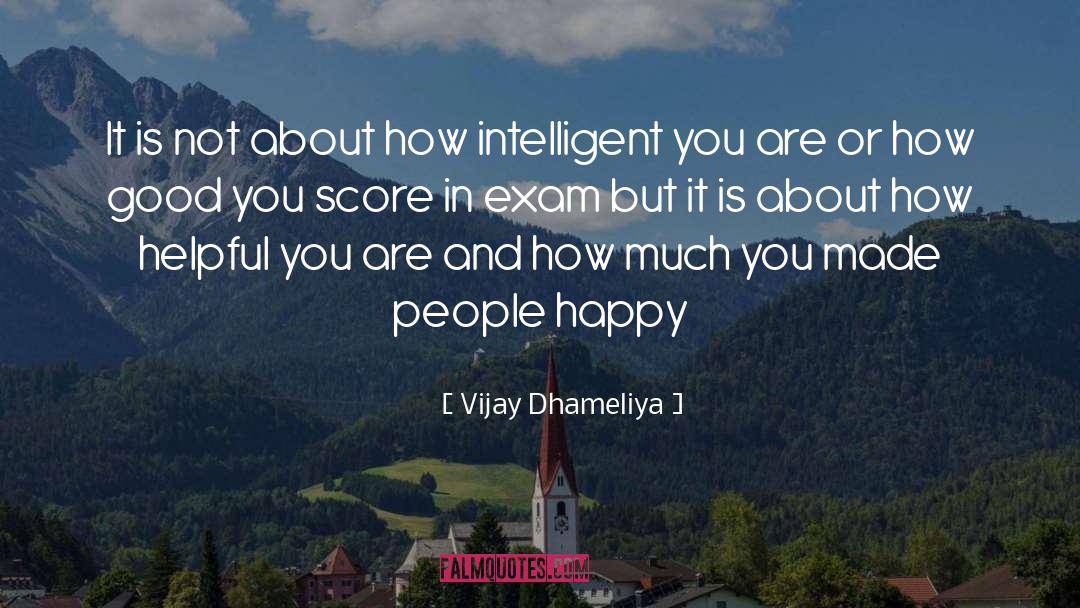 Vijay Dhameliya Quotes: It is not about how