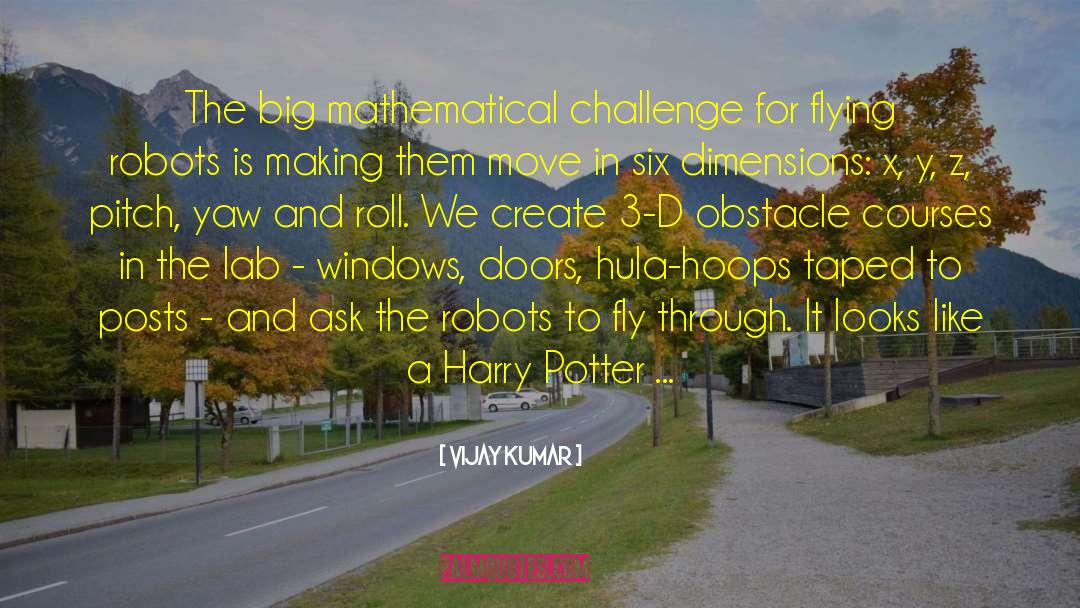 Vijay Kumar Quotes: The big mathematical challenge for