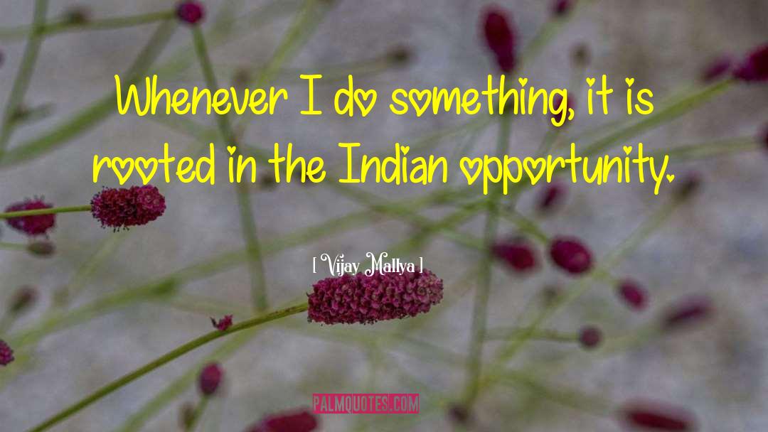 Vijay Mallya Quotes: Whenever I do something, it