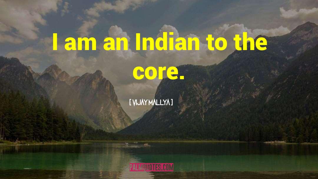 Vijay Mallya Quotes: I am an Indian to