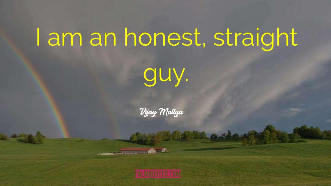 Vijay Mallya Quotes: I am an honest, straight
