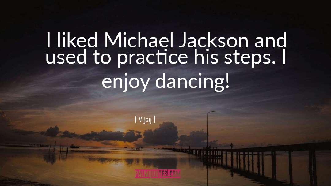 Vijay Quotes: I liked Michael Jackson and