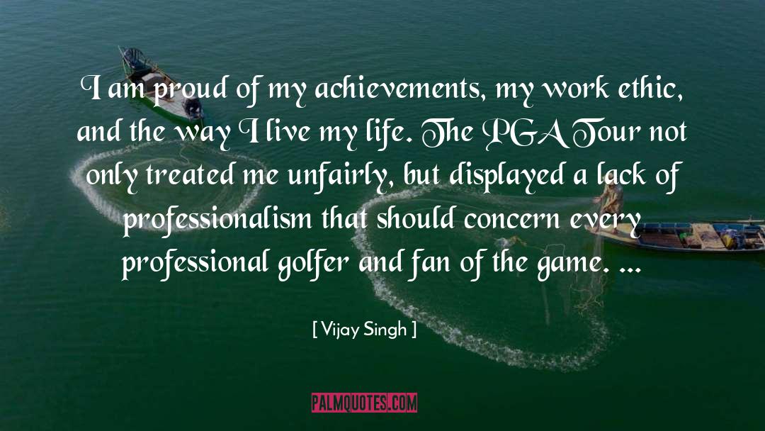 Vijay Singh Quotes: I am proud of my