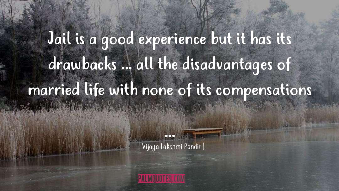 Vijaya Lakshmi Pandit Quotes: Jail is a good experience