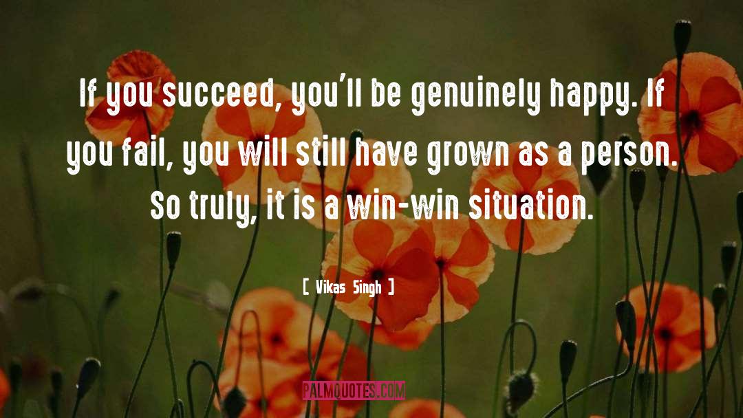 Vikas Singh Quotes: If you succeed, you'll be