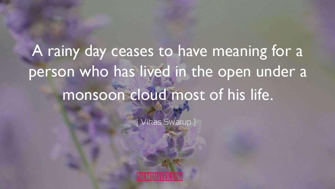 Vikas Swarup Quotes: A rainy day ceases to