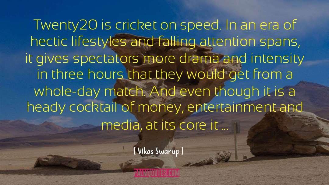 Vikas Swarup Quotes: Twenty20 is cricket on speed.