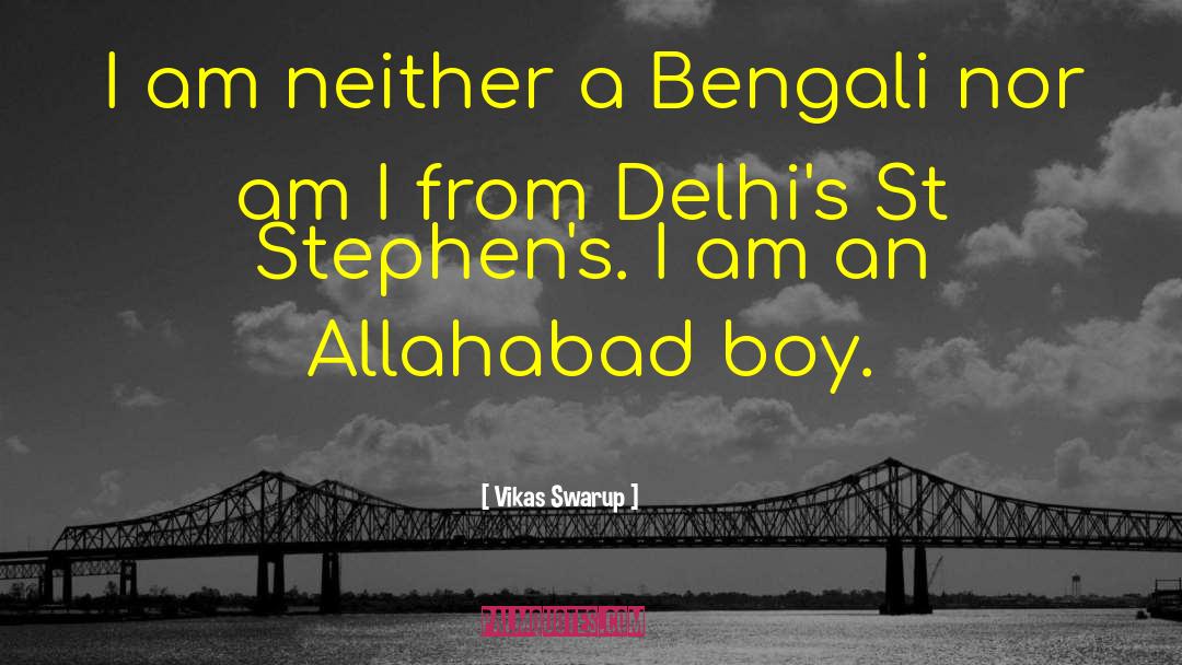 Vikas Swarup Quotes: I am neither a Bengali