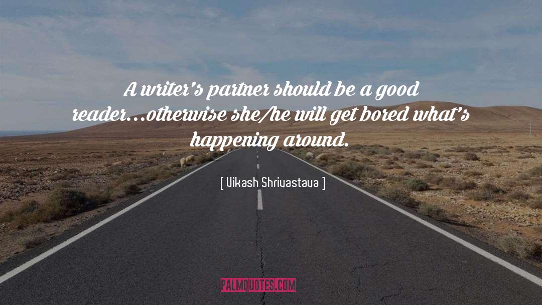 Vikash Shrivastava Quotes: A writer's partner should be
