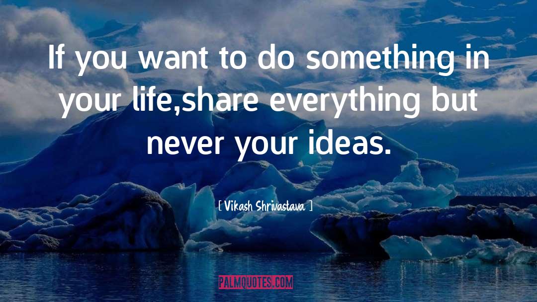 Vikash Shrivastava Quotes: If you want to do