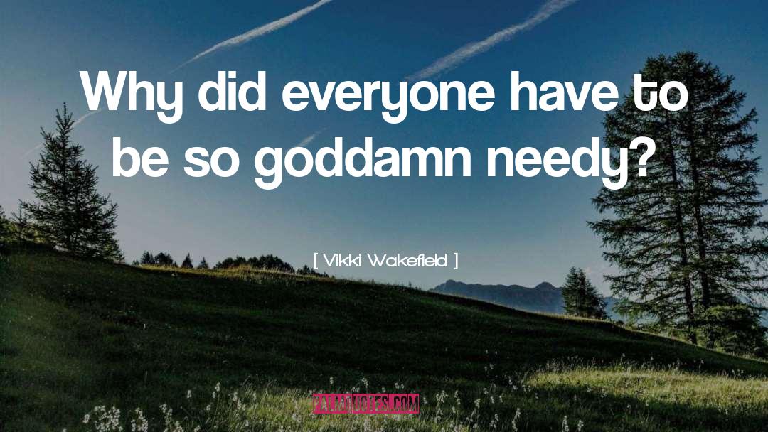 Vikki Wakefield Quotes: Why did everyone have to
