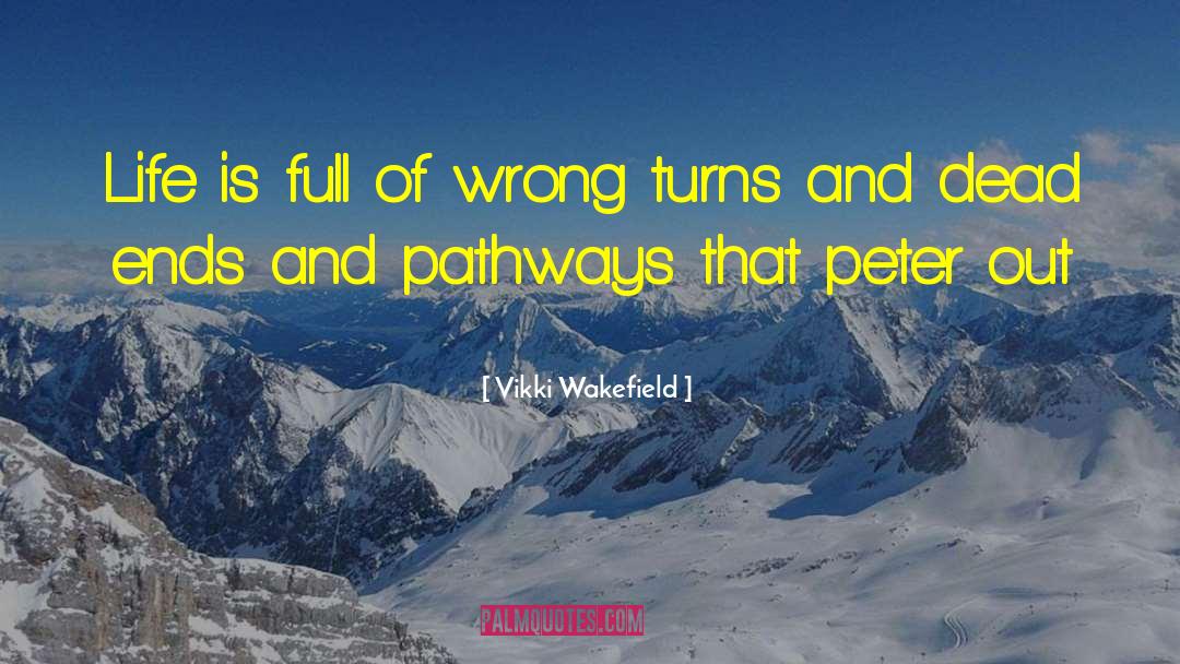 Vikki Wakefield Quotes: Life is full of wrong