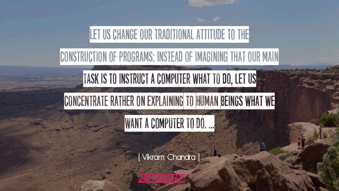 Vikram Chandra Quotes: Let us change our traditional