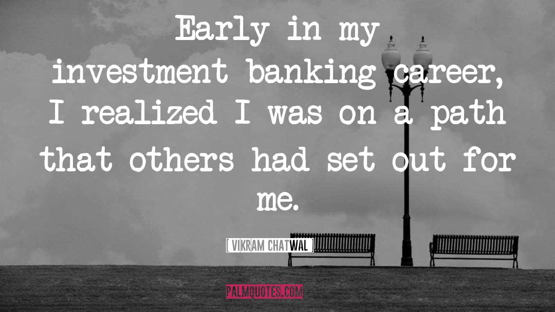 Vikram Chatwal Quotes: Early in my investment-banking career,