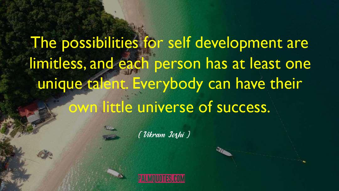 Vikram Joshi Quotes: The possibilities for self development