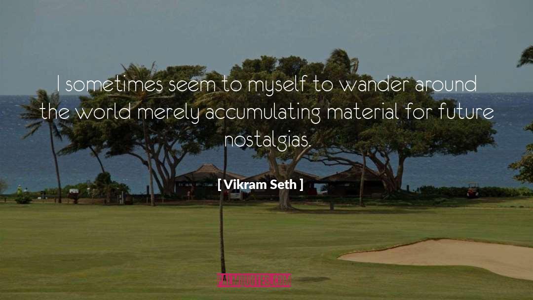 Vikram Seth Quotes: I sometimes seem to myself