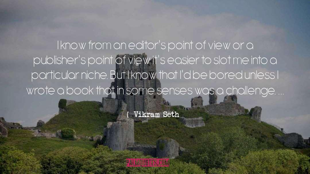 Vikram Seth Quotes: I know from an editor's