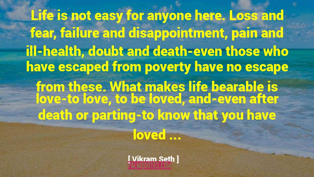 Vikram Seth Quotes: Life is not easy for