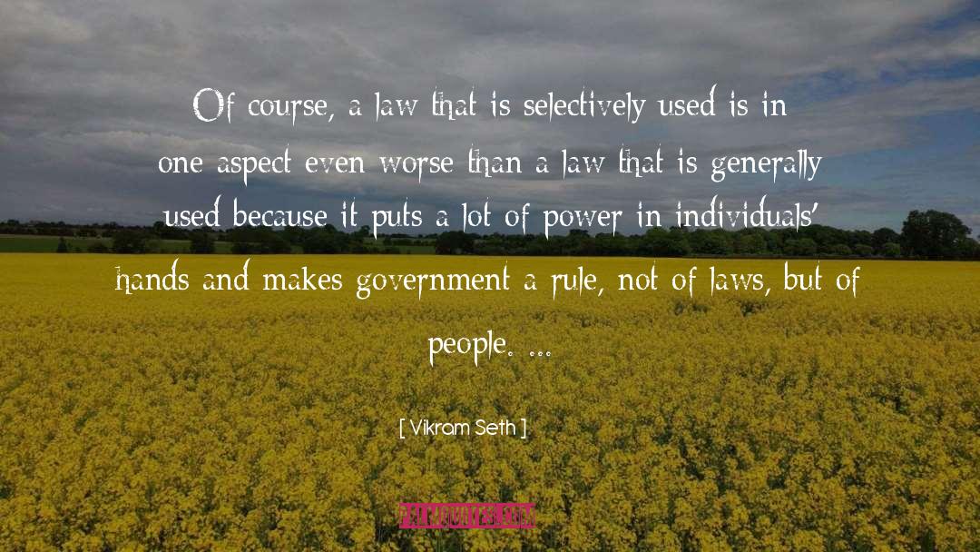 Vikram Seth Quotes: Of course, a law that