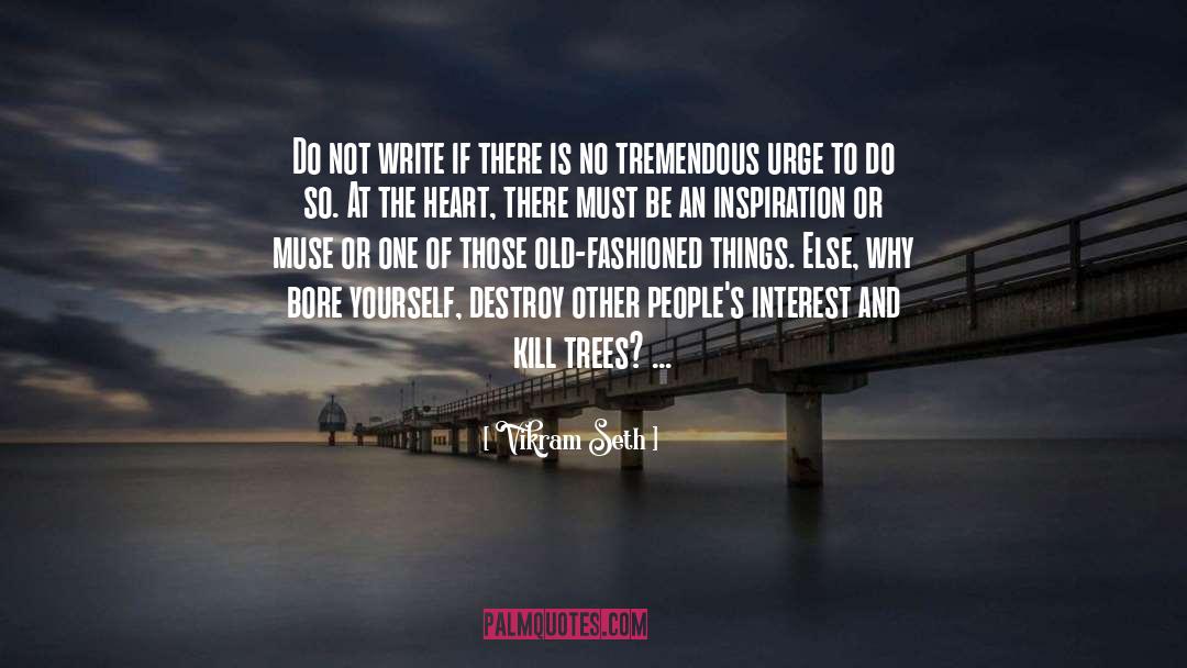 Vikram Seth Quotes: Do not write if there