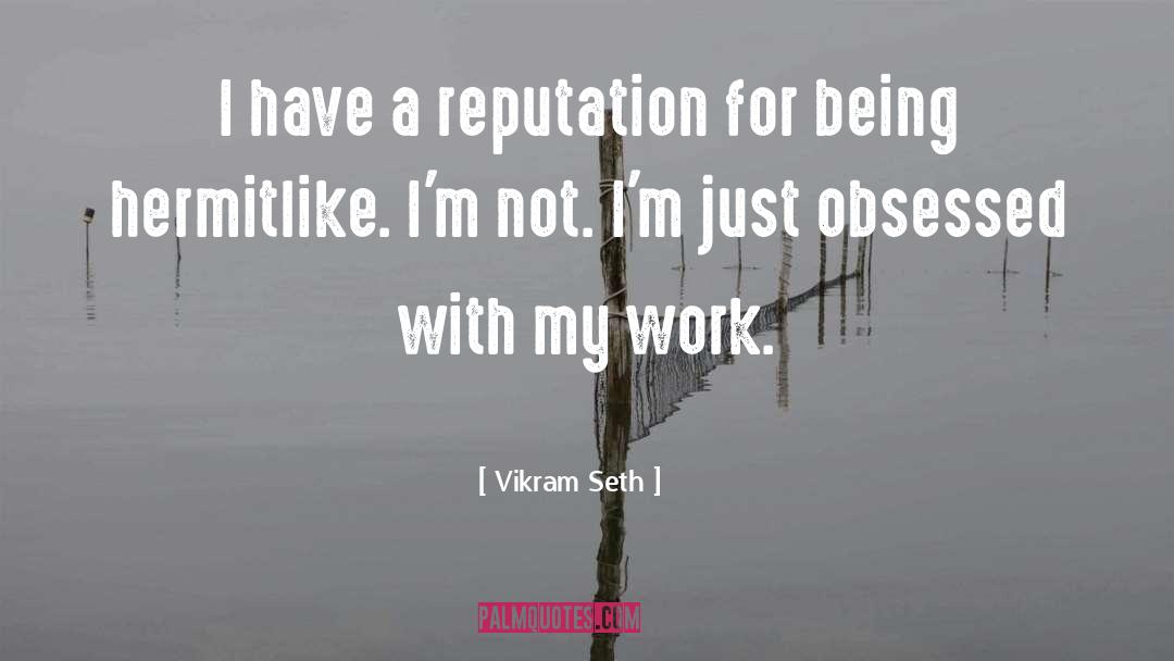 Vikram Seth Quotes: I have a reputation for