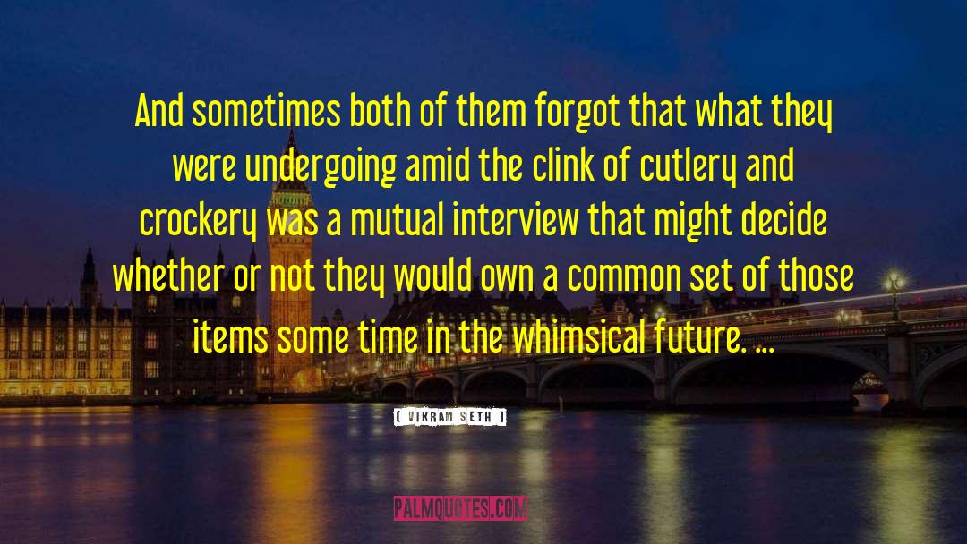 Vikram Seth Quotes: And sometimes both of them