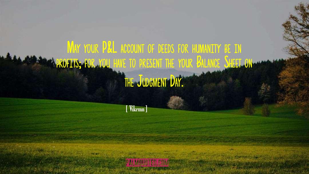 Vikrmn Quotes: May your P&L account of