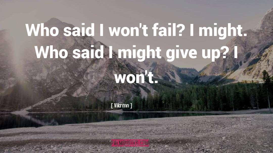 Vikrmn Quotes: Who said I won't fail?