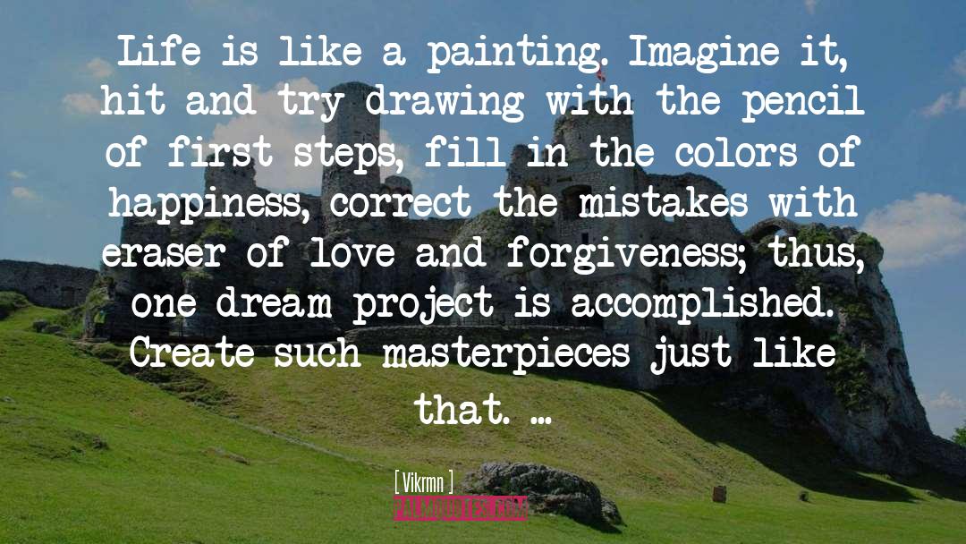 Vikrmn Quotes: Life is like a painting.