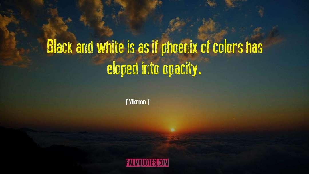 Vikrmn Quotes: Black and white is as