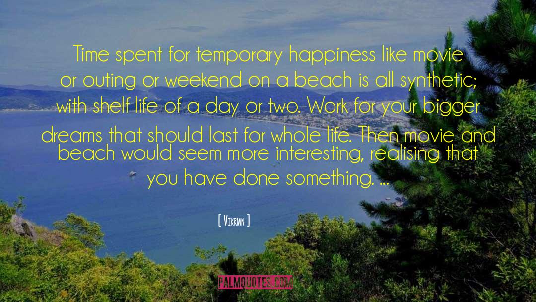 Vikrmn Quotes: Time spent for temporary happiness