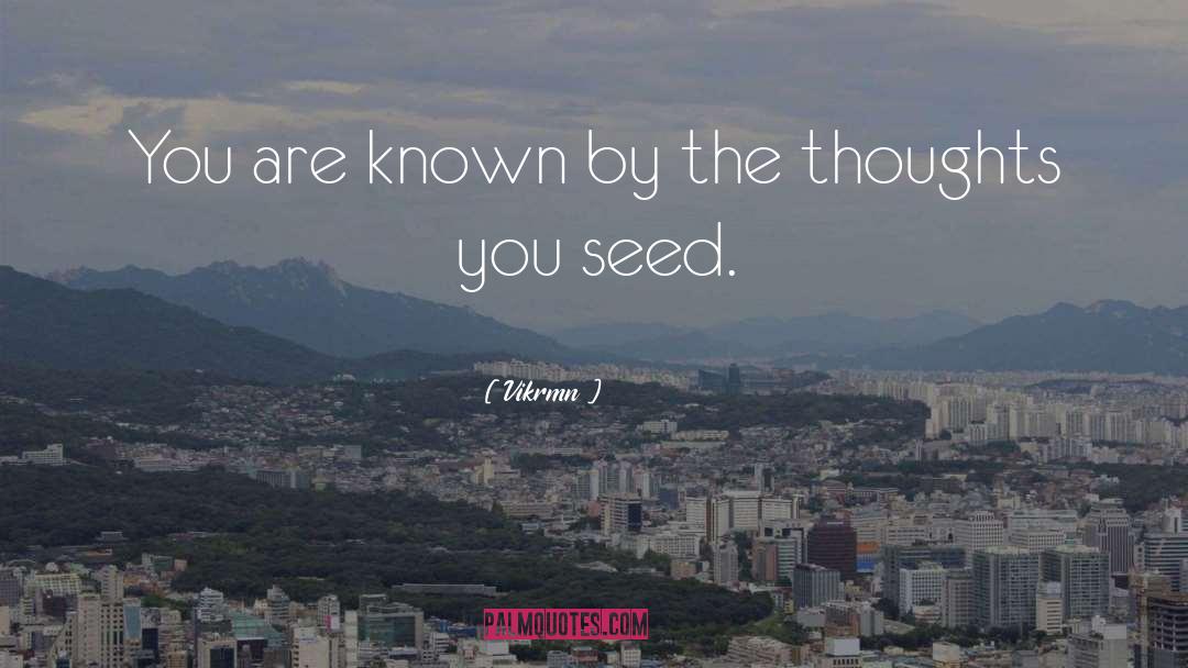 Vikrmn Quotes: You are known by the