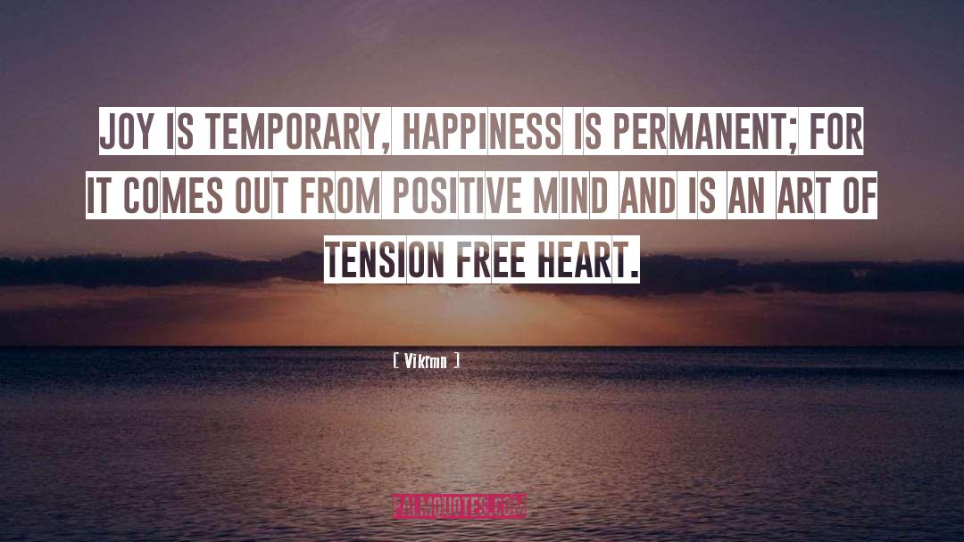 Vikrmn Quotes: Joy is temporary, Happiness is