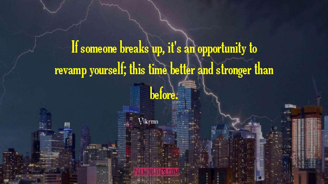 Vikrmn Quotes: If someone breaks up, it's