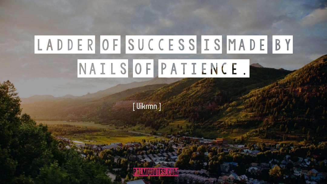 Vikrmn Quotes: Ladder of success is made