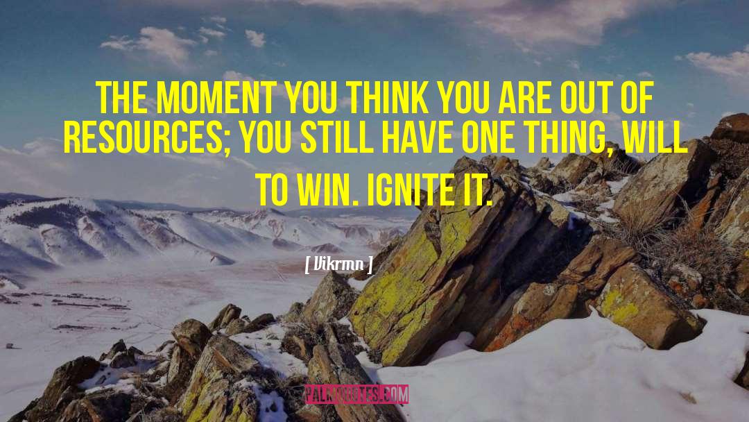 Vikrmn Quotes: The moment you think you