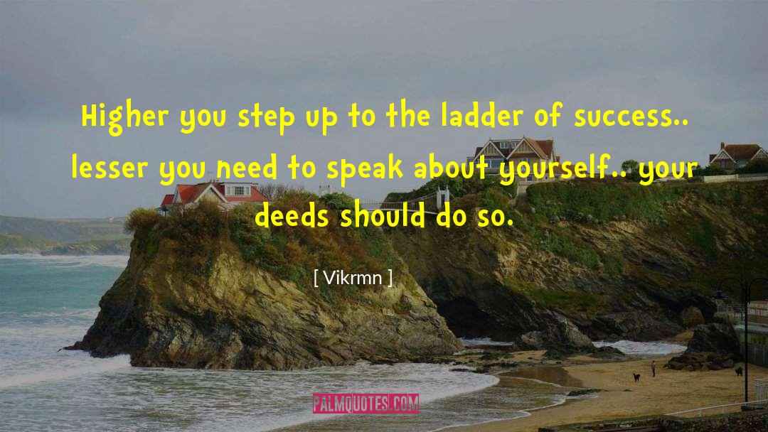 Vikrmn Quotes: Higher you step up to