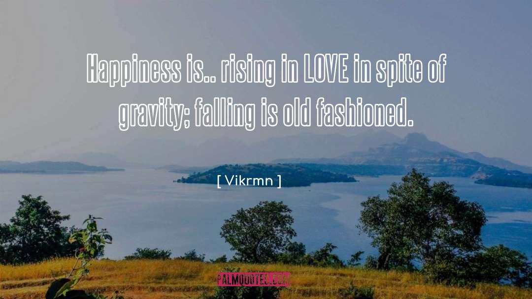 Vikrmn Quotes: Happiness is.. rising in LOVE