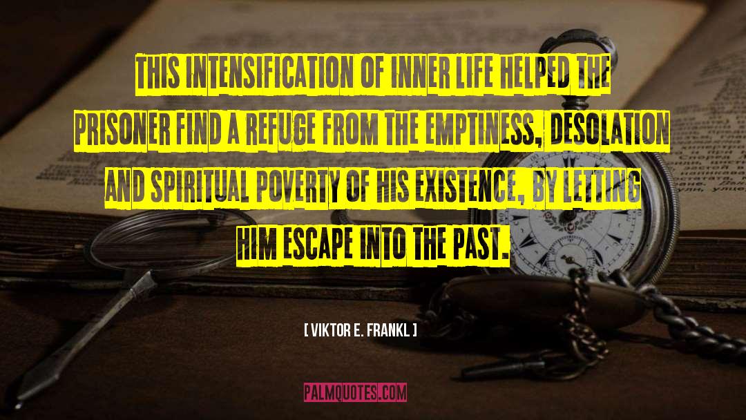 Viktor E. Frankl Quotes: This intensification of inner life